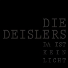 Die Deislers - Da ist kein Licht