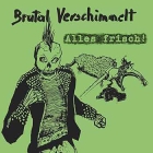 Brutal Verschimmelt – Alles frisch