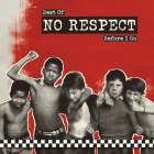 No Respect - Before I go (Best of)