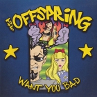 Offspring, The – Want you bad