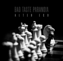 Bad Taste Paranoia – Alter Ego