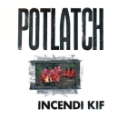 Incendi Kif – Potlatch