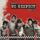 No Respect - Before I go (Best of)