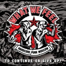 What We Feel - To continue or give up