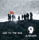 A-Heads - Ash to the soil
