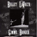 Bullet LaVolta – Gimme danger